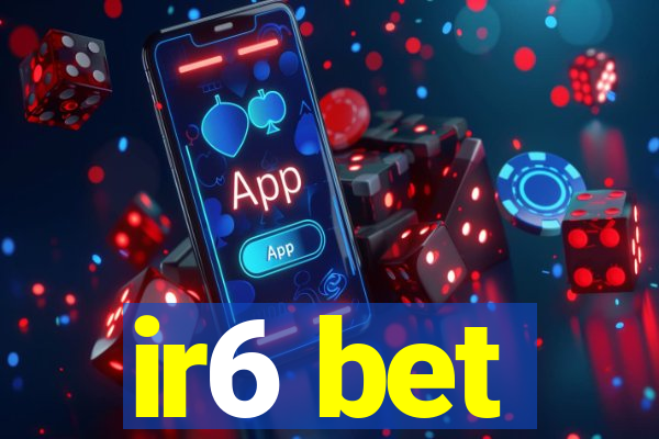 ir6 bet